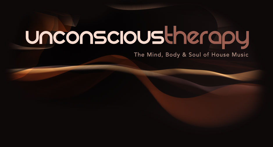 Unconscious Therapy: The Mind, Body and Soul of House Music